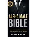 Alpha Male Bible: Charisma, Psychology of Attraction, Charm. Art of Confidence, Self-Hypnosis, Meditation. Art of Body Language, Eye Con