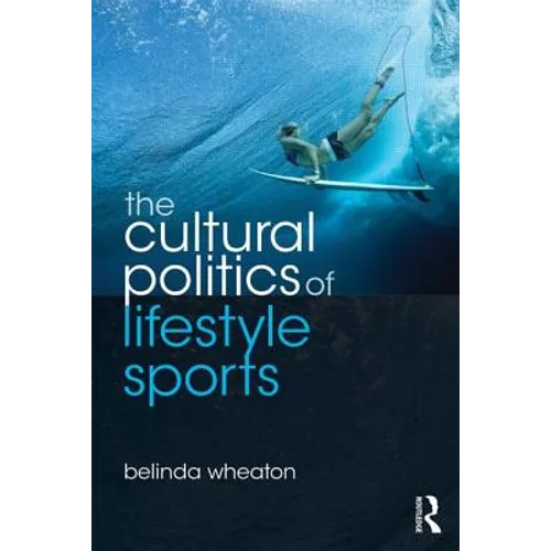 The Cultural Politics of Lifestyle Sports