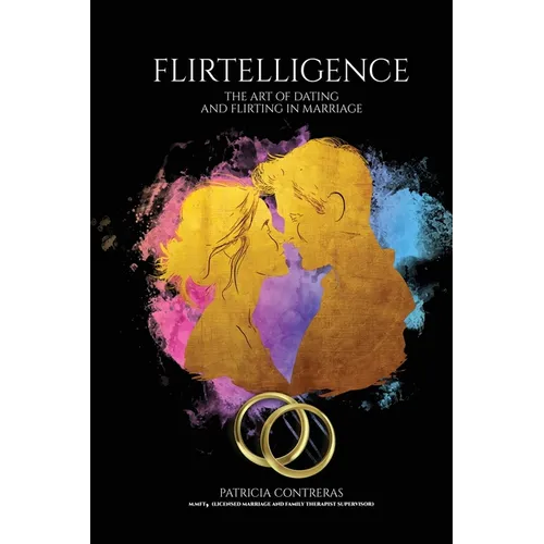 "Flirtelligence": The Art of Dating and Flirting in Marriage