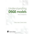 Understanding Dsge Models: Theory and Applications