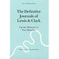 The Definitive Journals of Lewis and Clark, Vol 3: Up the Missouri to Fort Mandan