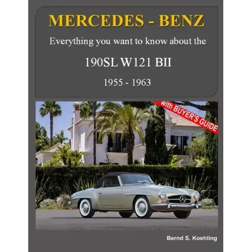 Mercedes-Benz, The SL story, The 190SL: The complete 190SL history with buyer's guide and superb recent color photos
