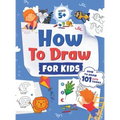 How to Draw for Kids: How to Draw 101 Cute Things for Kids Ages 5+ Fun & Easy Simple Step by Step Drawing Guide to Learn How to Draw Cute Things: ...