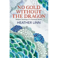 No Gold Without the Dragon: Wisdom Teachings of a Quantum Healer