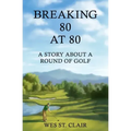 Breaking 80 at 80: A Story About a Round of Golf