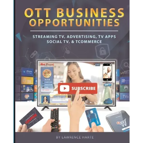 OTT Business Opportunities: Streaming TV, Advertising, TV Apps, Social TV, and tCommerce