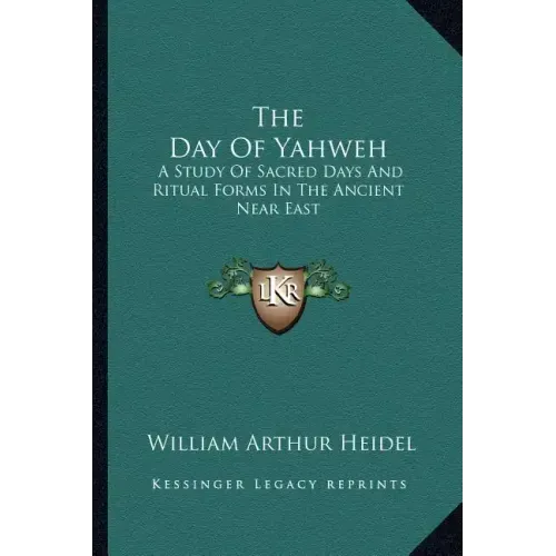 The Day of Yahweh: A Study of Sacred Days and Ritual Forms in the Ancient Near East