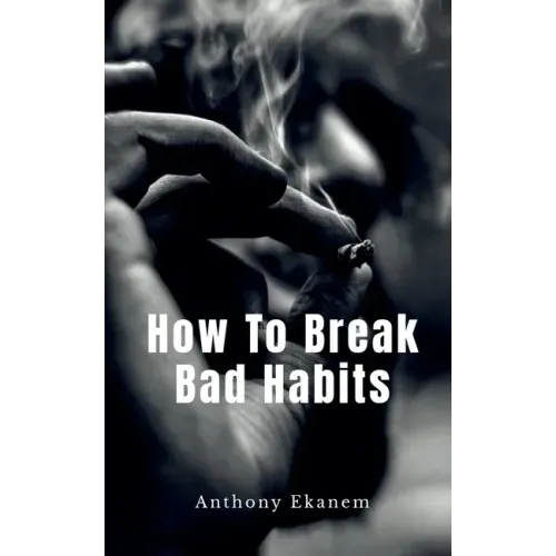 How To Break Bad Habits