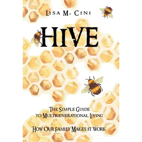 Hive: The Simple Guide to Multigenerational Living