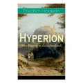 Hyperion (Der Eremit in Griechenland): Lyrischer Entwicklungsroman aus dem 18. Jahrhundert