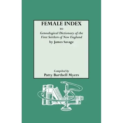 Female Index to Genealogical Dictionary of the First Settlers of New England by James Savage