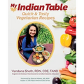 My Indian Table: Quick & Tasty Vegetarian Recipes