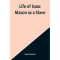 Life of Isaac Mason as a Slave