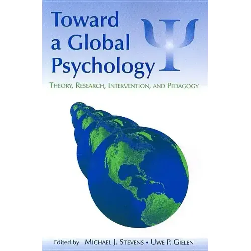 Toward a Global Psychology: Theory, Research, Intervention, and Pedagogy