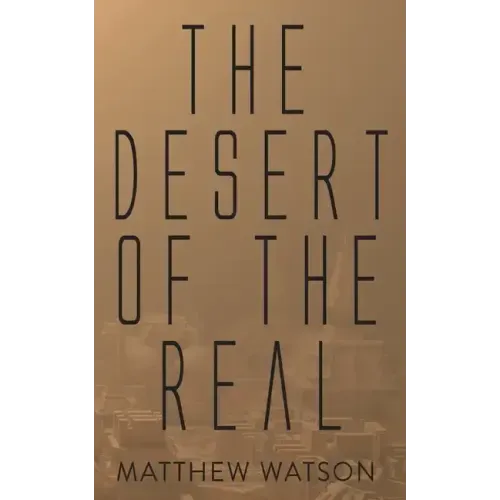 The Desert of the Real