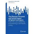 The Physical, Personal, and Social Impact of Spinal Cord Injury: From the Loss of Identity to Achieving a Life Worth Living