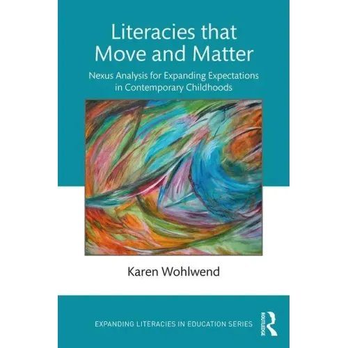 Literacies That Move and Matter: Nexus Analysis for Contemporary Childhoods