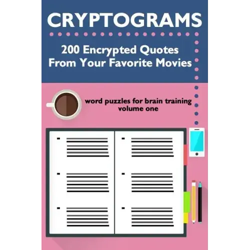 Cryptograms: 200 Encrypted Quotes From Your Favorite Movies