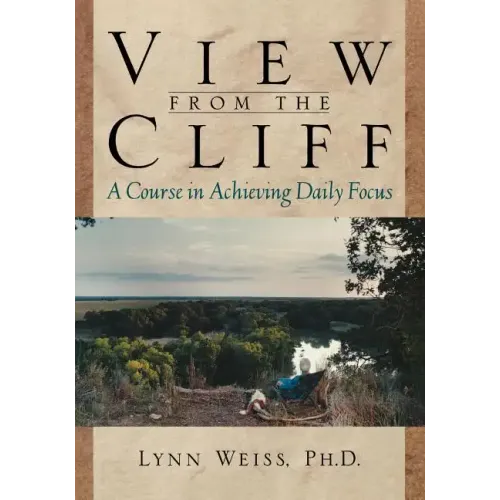 View from the Cliff: A Course in Achieving Daily Focus