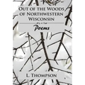 Out of the Woods of Northwestern Wisconsin: Poems