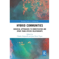 Hybrid Communities: Biosocial Approaches to Domestication and Other Trans-Species Relationships