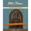 Old Time Radios! Restoration and Repair: (New Edition)