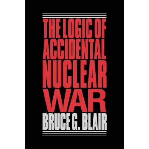 The Logic of Accidental Nuclear War