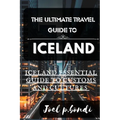 The Ultimate Travel Guide to Iceland: Iceland Summer Essential Guide to Customs and Cultures