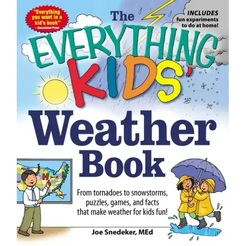The Everything Kids' Weather Book: From Tornadoes to Snowstorms, Puzzles, Games, and Facts That Make Weather for Kids Fun!