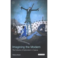 Imagining the Modern: The Cultures of Nationalism in Cyprus