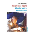 Reich über Nacht: Wunderwahre Geschichten