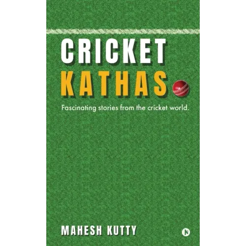 Cricket Kathas: Fascinating Stories From the Cricket World.