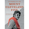 In Search of the Mount Cleveland Five: The Aftermath of Montana's Worst Mountaineering Tragedy on Glacier Park's Highest Mountain