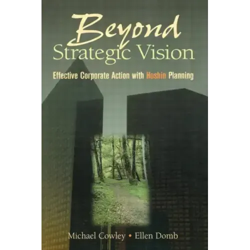 Beyond Strategic Vision: Effective Corporate Action with Hoshin Planning