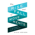 The Rise and Fall of Movements: A Roadmap for Leaders