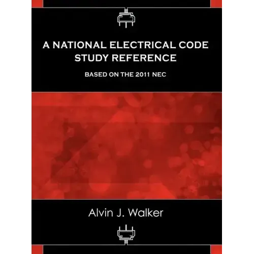 A National Electrical Code Study Reference Based on the 2011 NEC