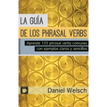 La Guía de los Phrasal Verbs: Aprende 105 phrasal verbs comunes con ejemplos claros y sencillos