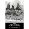 South! (Unabridged. with 97 original illustrations): The Story of Shackleton's Last Expedition 1914-1917