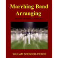 Marching Band Arranging: Methods, Materials, Techniques