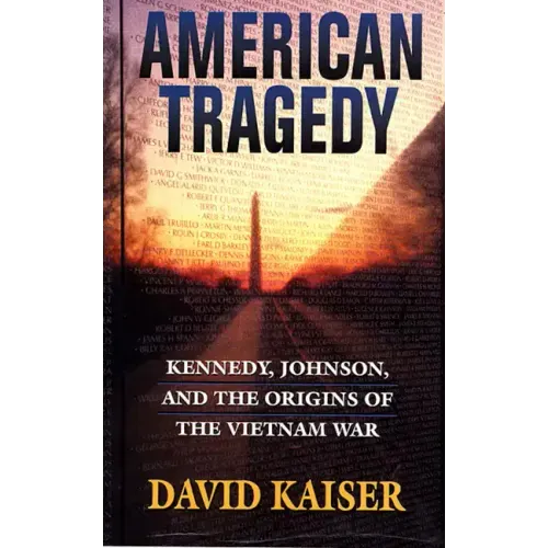 American Tragedy: Kennedy, Johnson, and the Origins of the Vietnam War