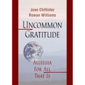 Uncommon Gratitude: Alleluia for All That Is