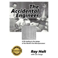 The Accidental Engineer - 2nd edition: The true story of the first microprocessor ever designed