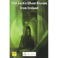 Old Jack's Ghost Stories from Ireland