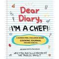 Dear Diary, I'm a Chef!: A Screen-Free, Challenge-Based Cooking Journal for Kids Ages 7-11