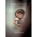 Words in a Mirror: Poems of Silent Emotion