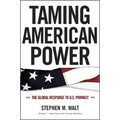 Taming American Power: The Global Response to U.S. Primacy