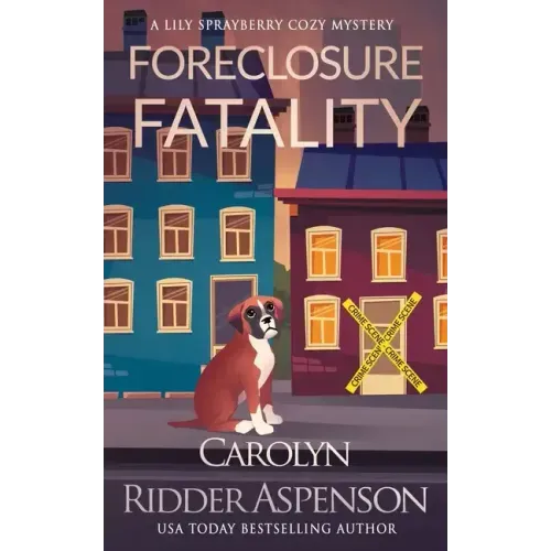 Foreclosure Fatality: A Lily Sprayberry Cozy Mystery