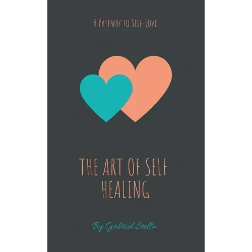 The Art of Self-Healing: A Pathway to Self-Love