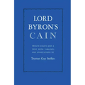 Lord Byron's Cain: Twelve essays and a text with variants and annotations