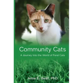Community Cats: A Journey Into the World of Feral Cats